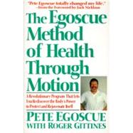 The Egoscue Method of Health Through Motion: A Revolutionary Program That Lets You Rediscover the Body's Power to Protect and Rejuvenate Itself
