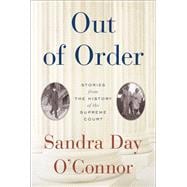 Out of Order Stories from the History of the Supreme Court