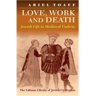 Love, Work and Death Jewish Life in Medieval Umbria