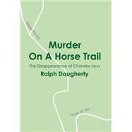 Murder on a Horse Trail : The Disappearance of Chandra Levy