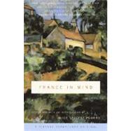 France in Mind: An Anthology From Henry James, Edith Wharton, Gertrude Stein, and Ernest Hemingway t