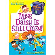 Miss Daisy is Still Crazy! (My Weirdest School, Bk. 5)