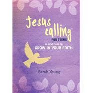 Jesus Calling For Teens: 50 Devotions to Grow in Your Faith