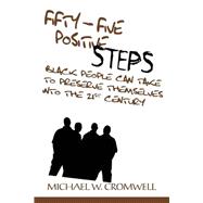 Fifty-Five Positive Steps Black People Can Take to Preserve Themselves into the 21st Century