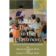 Readers Theatre in the Classroom : A Manual for Teachers of Children and Adults