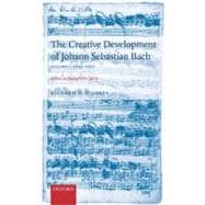 The Creative Development of Johann Sebastian Bach, Volume I: 1695-1717 Music to Delight the SpiritVo