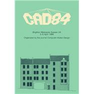 CAD '84 : Proceedings of the International Conference on Computers in Design Engineering, 6th, Brighton, U. K., March-April, 1984