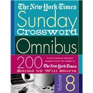 The New York Times Sunday Crossword Omnibus Volume 8 200 World-Famous Sunday Puzzles from the Pages