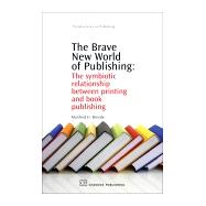 The Brave New World of Publishing The Symbiotic Relationship Between Printing and Book Publishing