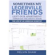 Sometimes My Leqerville Friends Left Our Apartment Through the Front Door The Life of an American Sc