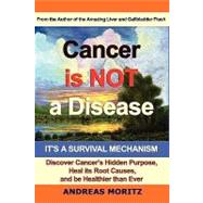 Cancer Is Not a Disease - It's a Survival Mechanism