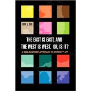 The East Is East, and the West is West, Or, is it?: A Non-academic Approach to Diversity 101