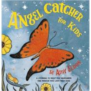 Angel Catcher for Kids A Journal to Help You Remember the Person You Love Who Died (Grief Books for
