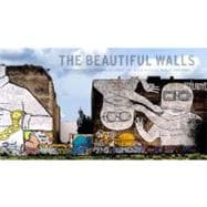The Beautiful Walls: Photographic Elevations of Street Art in Los Angeles, Berlin, and Paris