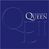 Canada's Queen : Elizabeth II - A Celebration of Her Majesty's Friendship with the People of Canada