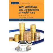 Law, Legitimacy and the Rationing of Health Care: A Contextual and Comparative Perspective