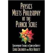 Physics Meets Philosophy at the Planck Scale: Contemporary Theories in Quantum Gravity