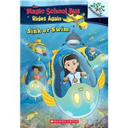 Sink or Swim: Exploring Schools of Fish: A Branches Book (The Magic School Bus Rides Again)
