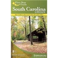 Five-Star Trails: South Carolina Upstate Your Guide to the Area's Most Beautiful Hikes