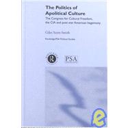The Politics of Apolitical Culture: The Congress for Cultural Freedom and the Political Economy of A