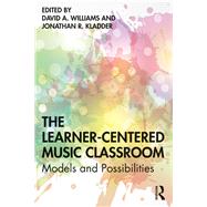 The Learnercentered Music Classroom