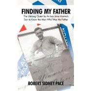Finding My Father : The Lifelong Quest by an Iwo Jima Marine's Son to Know the Man Who Was His Fathe