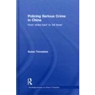 Policing Serious Crime in China From Strike Hard to Kill Fewer Policing Serious Crime in China From Strike Hard to Kill Fewer