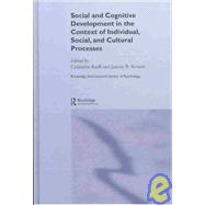 Social and Cognitive Development in the Context of Individual, Social, and Cultural Processes