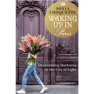 Waking Up in Paris Overcoming Darkness in the City of Light