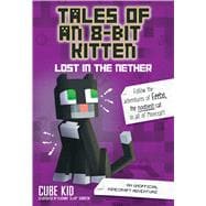 Tales of an 8Bit Kitten Lost in the Nether An Unofficial Minecraft Adventure Tales of an 8Bit Kitten Lost in the Nether An Unofficial Minecraft Adventure