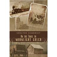 On the Trail to Moonlight Gulch