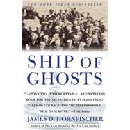 Ship of Ghosts The Story of the USS Houston, FDR's Legendary Lost Cruiser, and the Epic Saga of Her