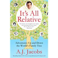 It's All Relative: Adventures Up and Down the World's Family Tree