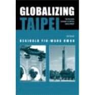 Globalizing Taipei: The Political Economy of Spatial Development