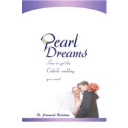 Pearl Dreams : How to get the Catholic wedding you Want