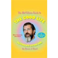 The Mel Gibson Guide to the Good Life Passionate Living for the Brave at Heart The Mel Gibson Guide to the Good Life Passionate Living for the Brave at Heart