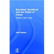 Epictetus Handbook  and the Tablet of Cebes: Guides to Stoic Living