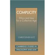 Complicity: Ethics and Law for a Collective Age