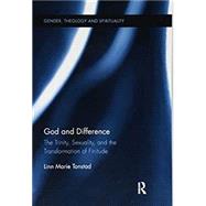 God and Difference: The Trinity, Sexuality, and the Transformation of Finitude