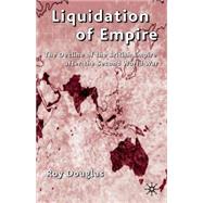 Liquidation of Empire  The Decline of the British Empire
