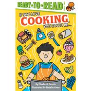 If You Love Cooking, You Could Be... Ready-to-Read Level 2
