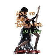 How to Be a Rockstar in Life