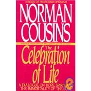 The Celebration of Life A Dialogue on Hope, Spirit, and the Immortality of the Soul