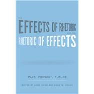 The Effects of Rhetoric and the Rhetoric of Effects