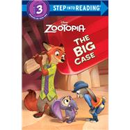 The Big Case (Zootopia, Step Into Reading, Step 3)