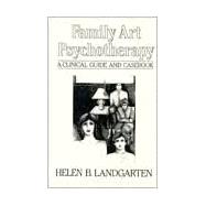 Family Art Psychotherapy: A Clinical Guide And Casebook
