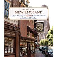 Historic New England A Tour of the Region's Top 100 National Landmarks