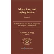 Ethics, Law, and Aging Review: Liability Issues and Risk Management in Caring for Older Persons, Vol