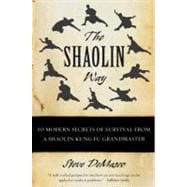 The Shaolin Way: 10 Modern Secrets of Survival from a Shaolin Kung Fu Grandmaster