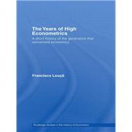 The Years of High Econometrics: A Short History of the Generation that Reinvented Economics